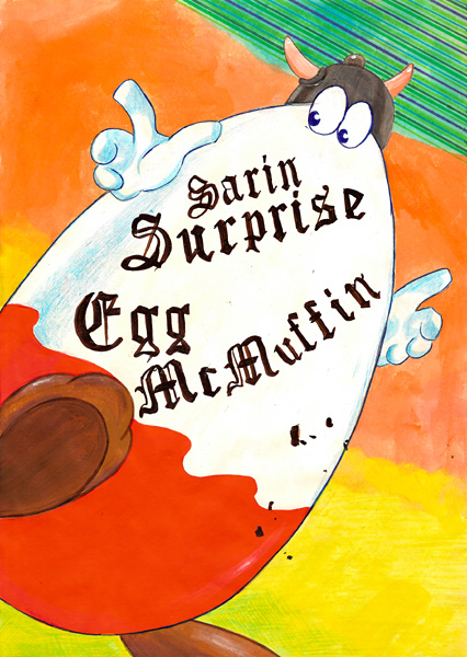 Riiko Sakkinen | A4 Drawings | Sarin Surprise
 Egg McMuffin