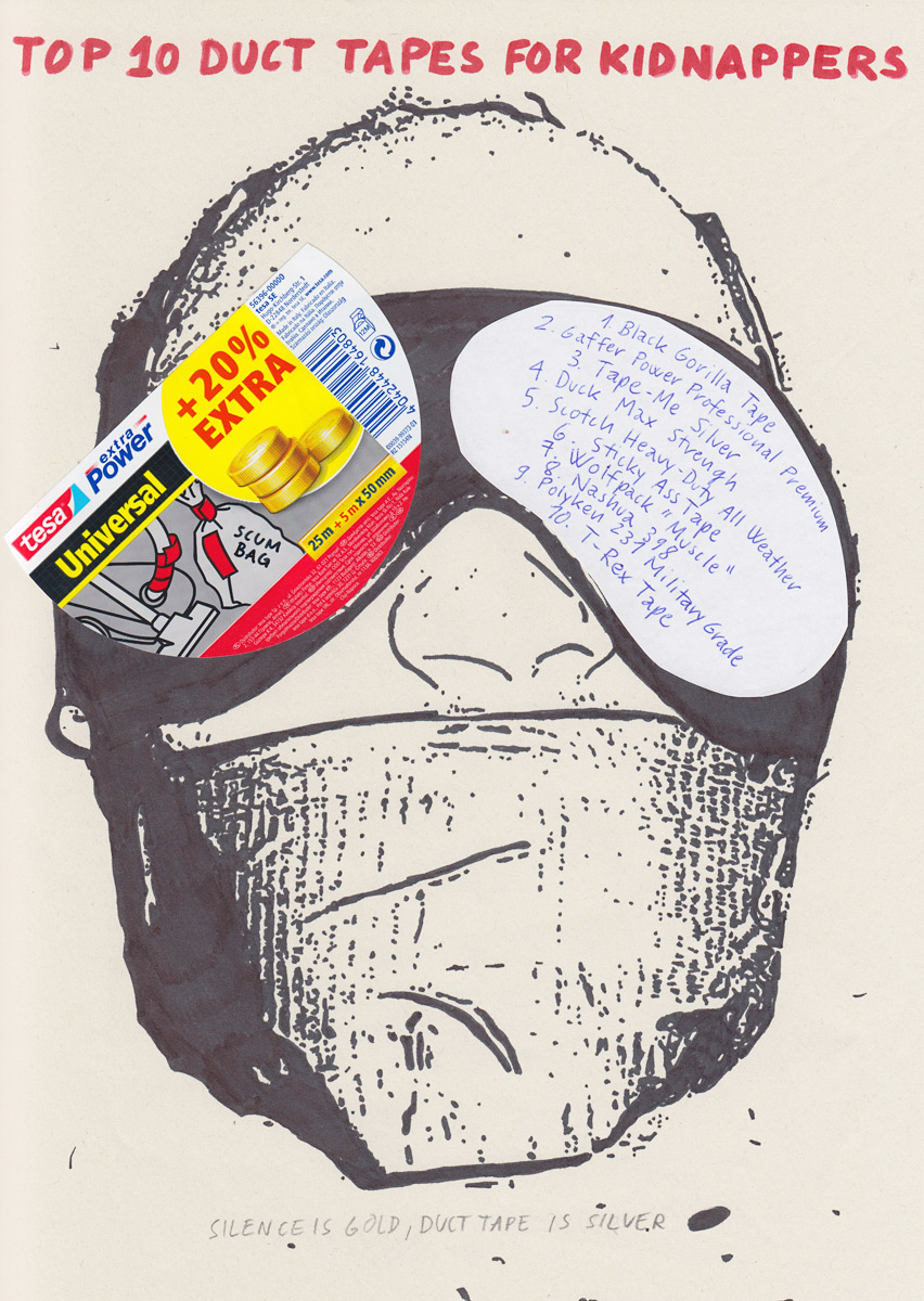 Riiko Sakkinen | A4 Drawings | Top 10 Duct Tapes for Kidnappers