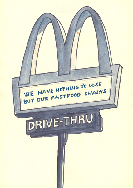 Riiko Sakkinen | A4 Drawings | We Have Nothing to Lose But Our Fast Food Chains