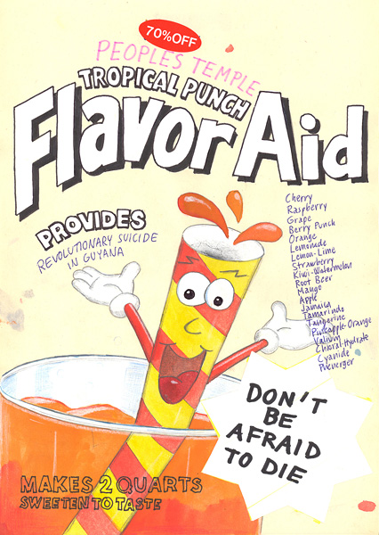 Riiko Sakkinen | A4 Drawings | Peoples Temple
Tropical Punch
Flavor Aid